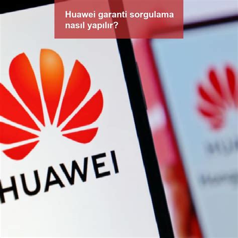 Huawei garanti sorgulama kvk